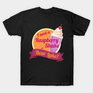 I Need a Raspberry Shake at Bear Lake Utah T-Shirt